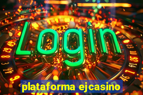 plataforma ejcasino